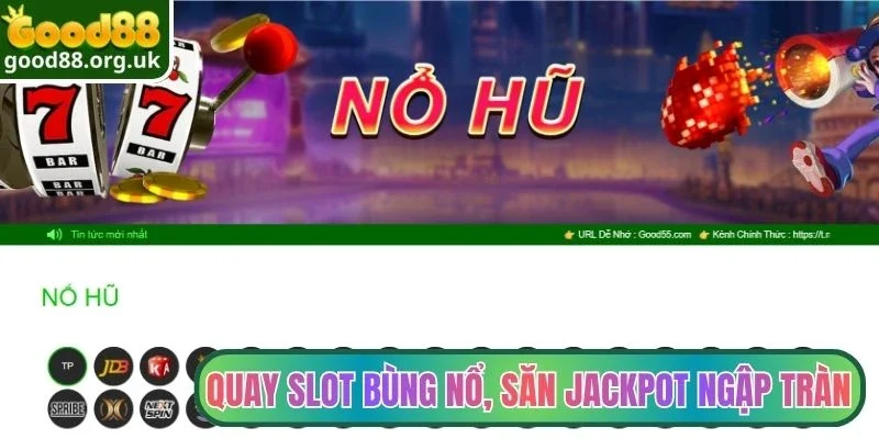 Nổ hũ Good88 1 Quay slot bùng nổ, săn Jackpot ngập tràn